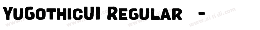 YuGothicUI Regular 常字体转换